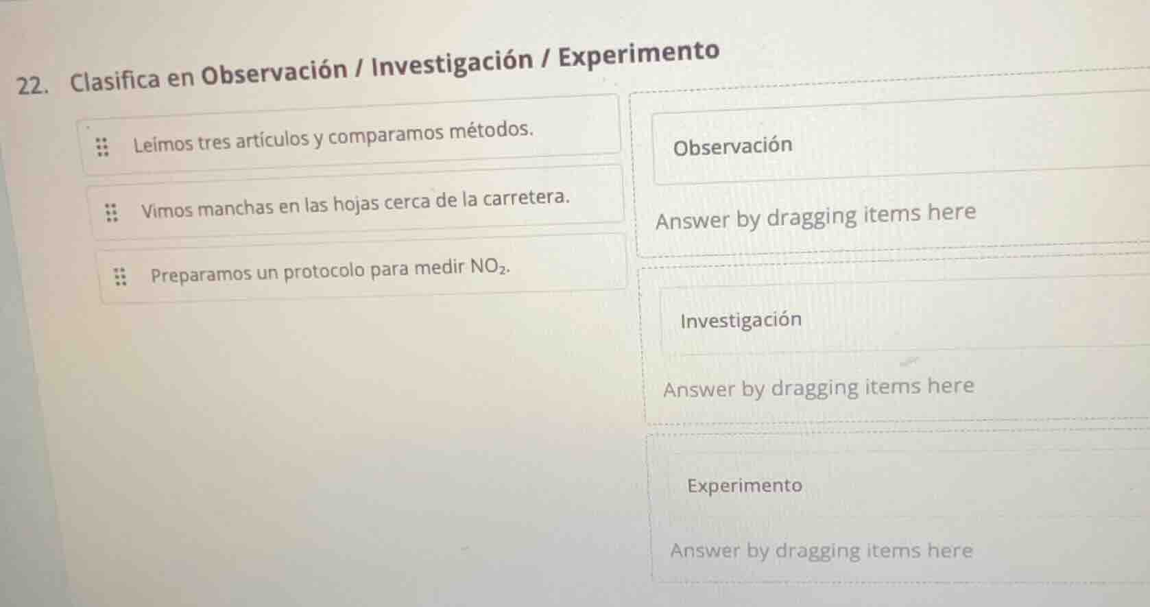 22. clasifica en observación / investigación / experimento leímos tres …