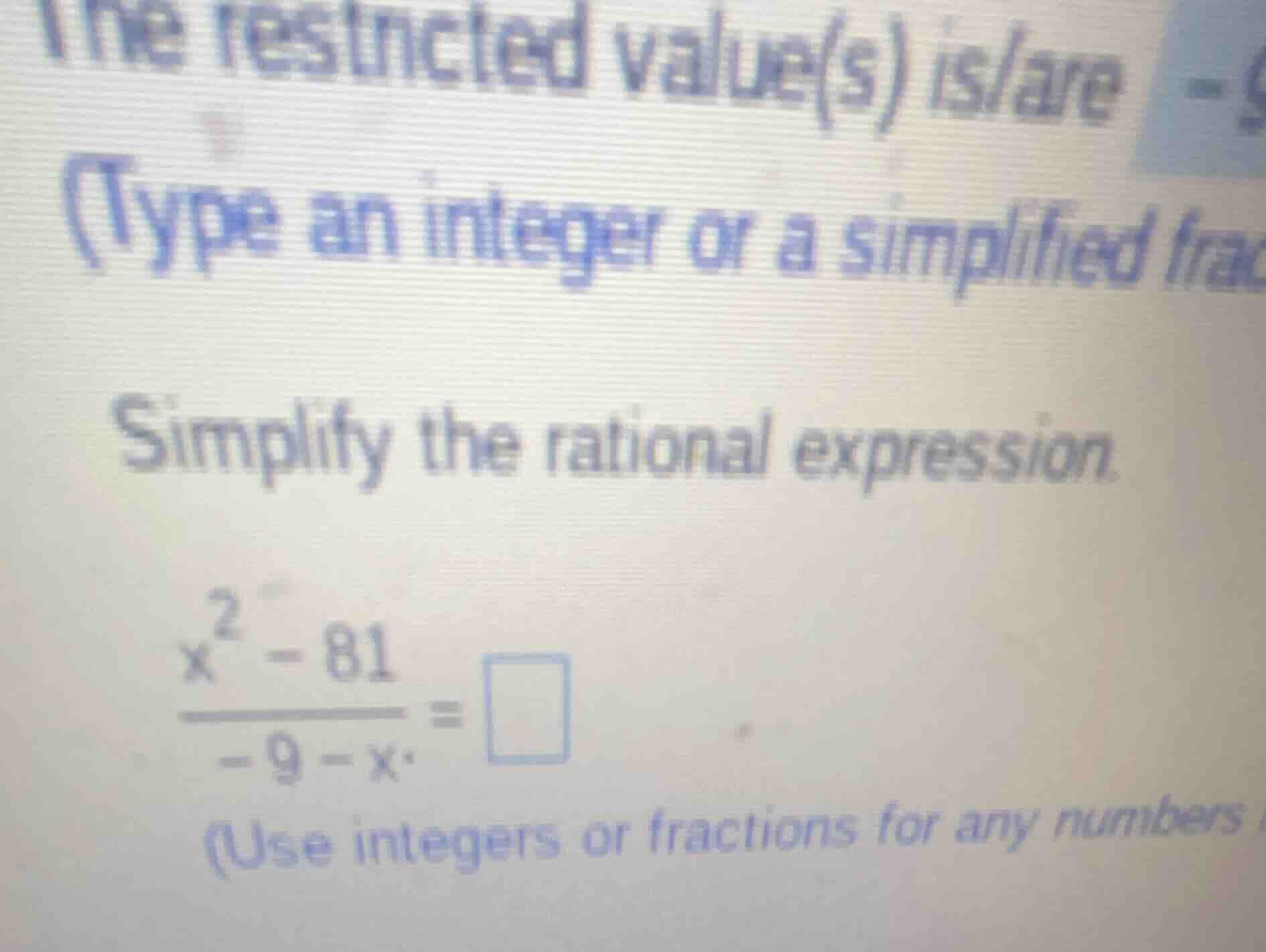 simplify the rational expression. \\(\\frac{x^2 - 81}{-9 - x} = \\squar…
