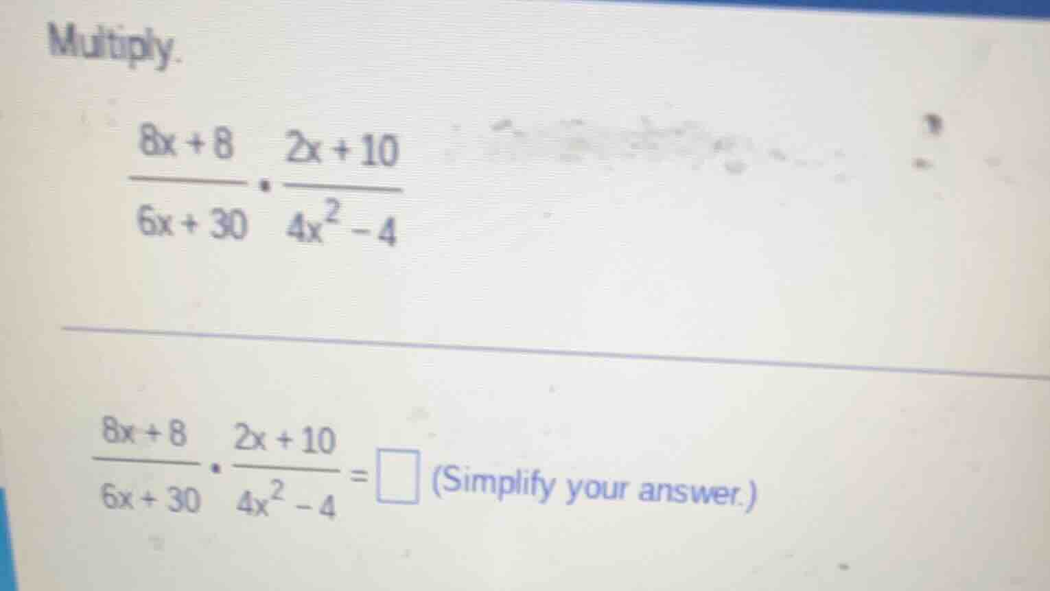 multiply. \\(\\dfrac{8x + 8}{6x + 30} \\cdot \\dfrac{2x + 10}{4x^2 - 4}…