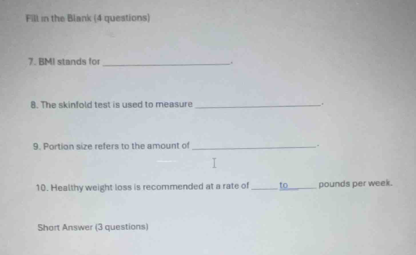 fill in the blank (4 questions) 7. bmi stands for ______________. 8. th…