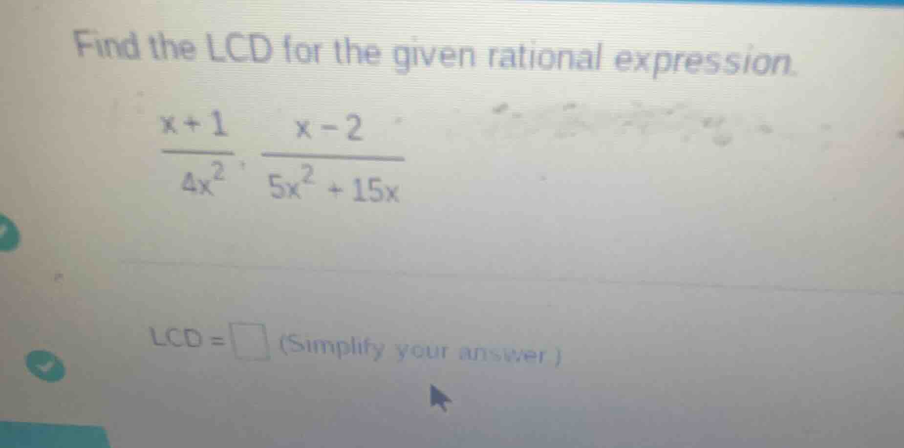 find the lcd for the given rational expression. \\(\frac{x + 1}{4x^2}, …