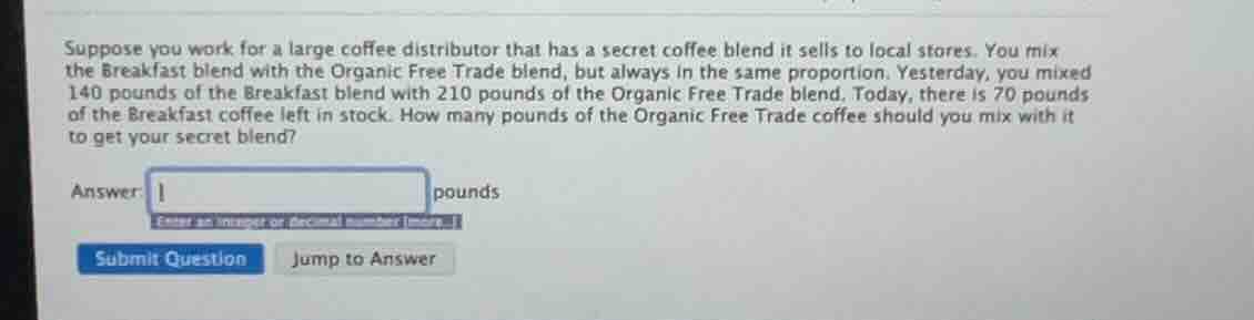 suppose you work for a large coffee distributor that has a secret coffe…