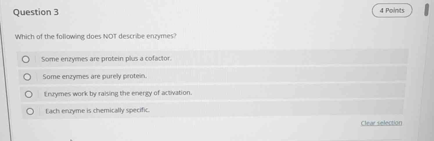 question 3 which of the following does not describe enzymes? some enzym…