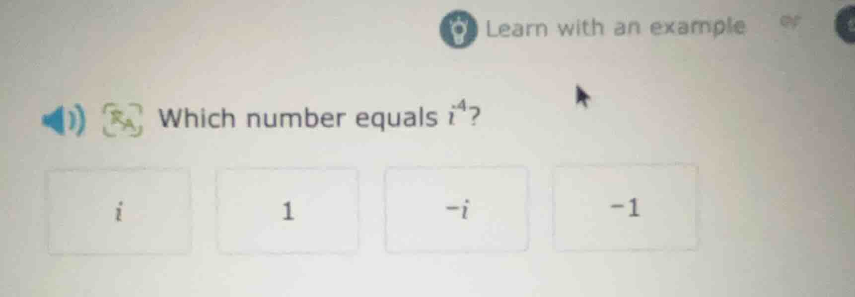 which number equals ( i^4 )? options: ( i ), ( 1 ), ( -i ), ( -1 )