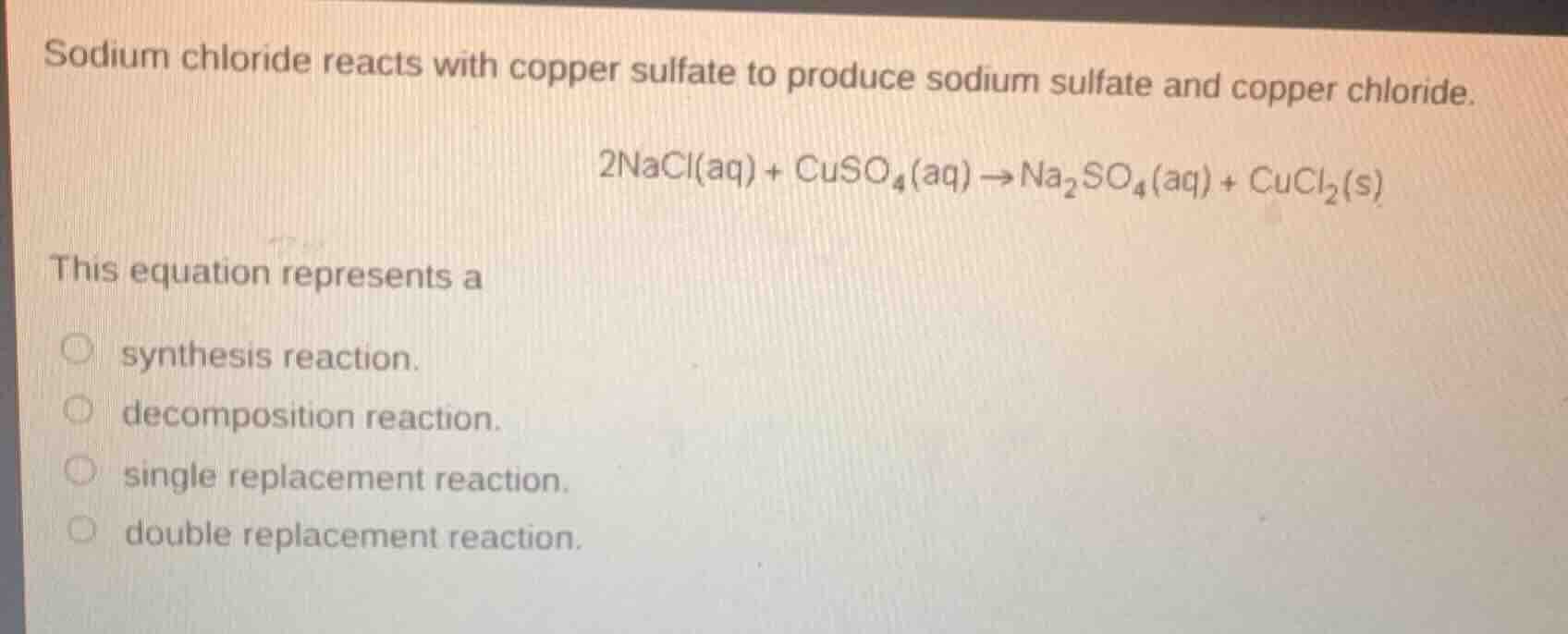 sodium chloride reacts with copper sulfate to produce sodium sulfate an…