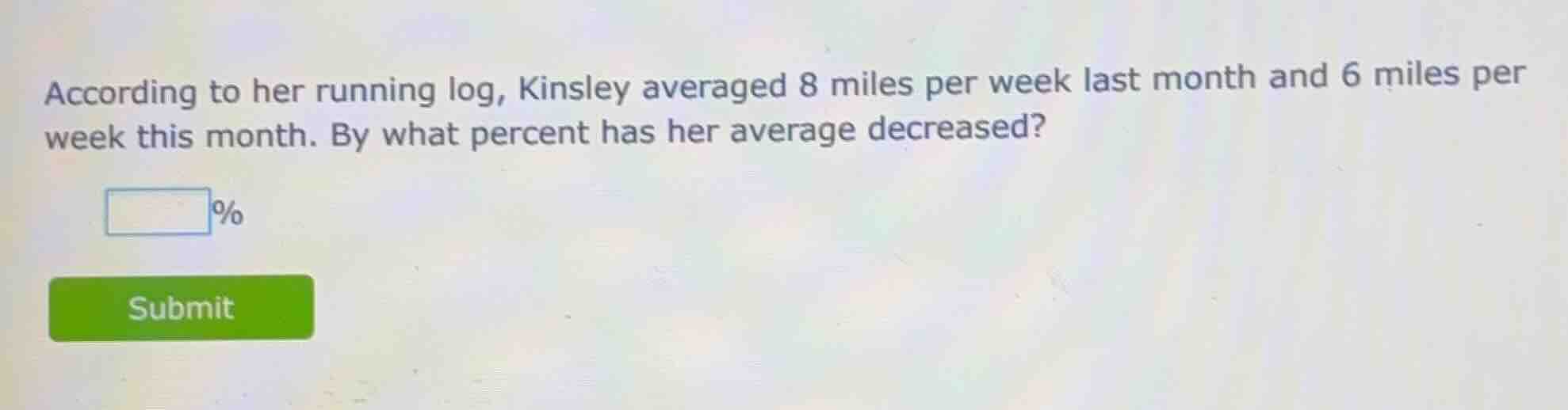 according to her running log, kinsley averaged 8 miles per week last mo…