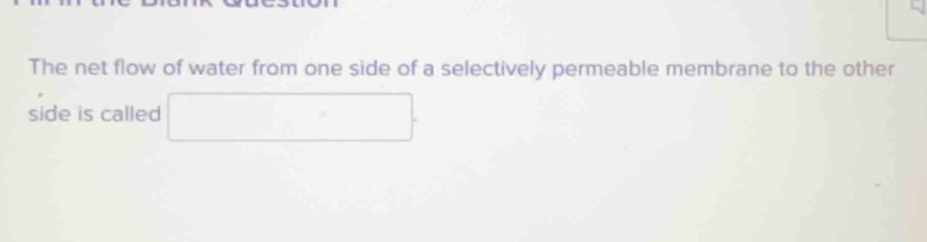 the net flow of water from one side of a selectively permeable membrane…