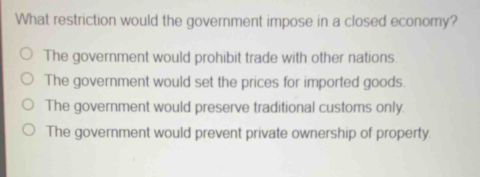 what restriction would the government impose in a closed economy? the g…