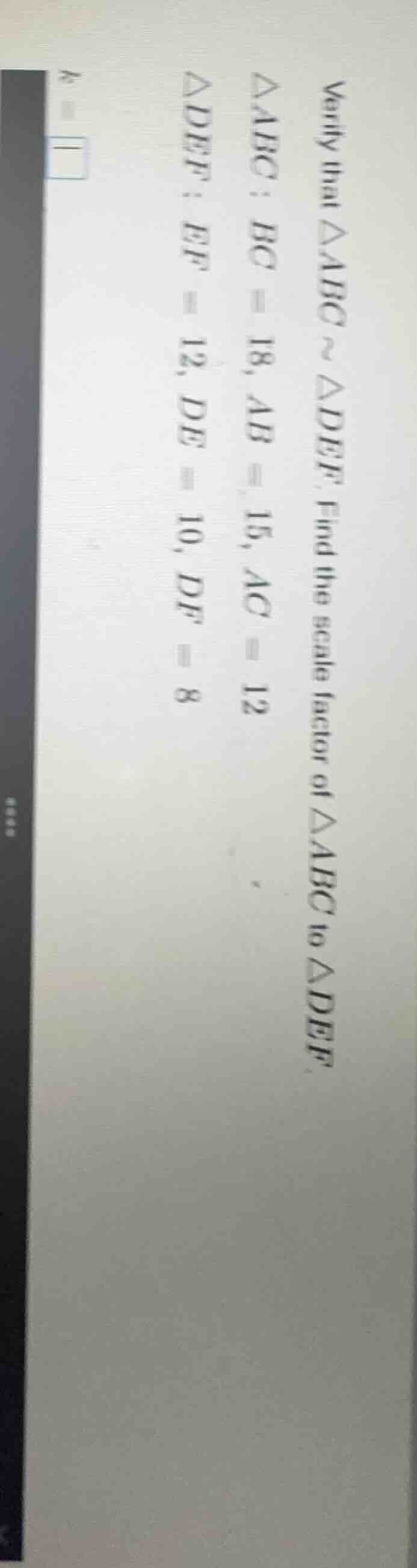 verify that $\\triangle abc \\sim \\triangle def$. find the scale facto…