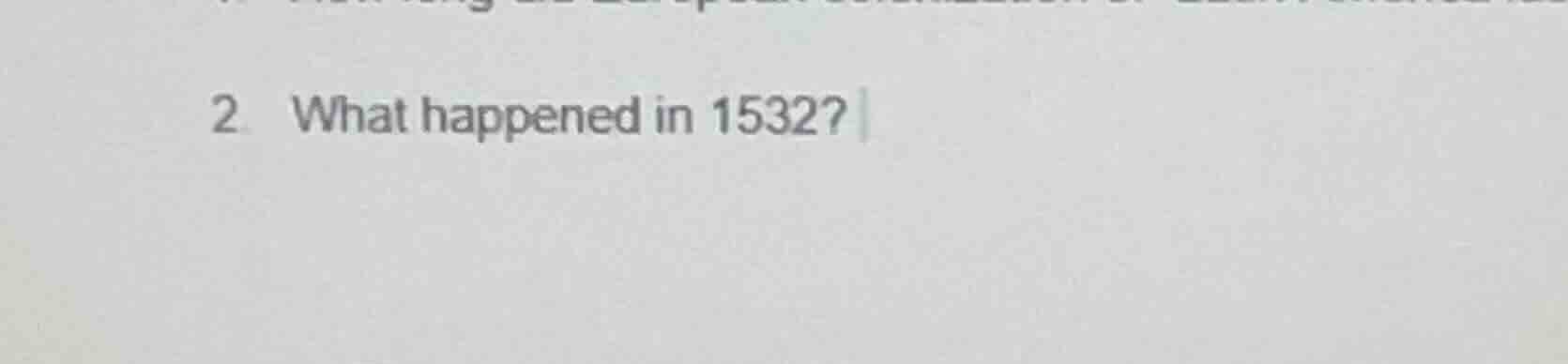 2. what happened in 1532?