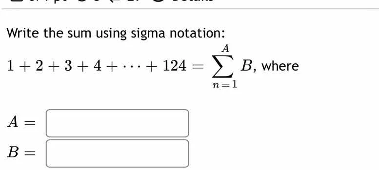 write the sum using sigma notation: $1 + 2 + 3 + 4 + \\cdots + 124 = \\…