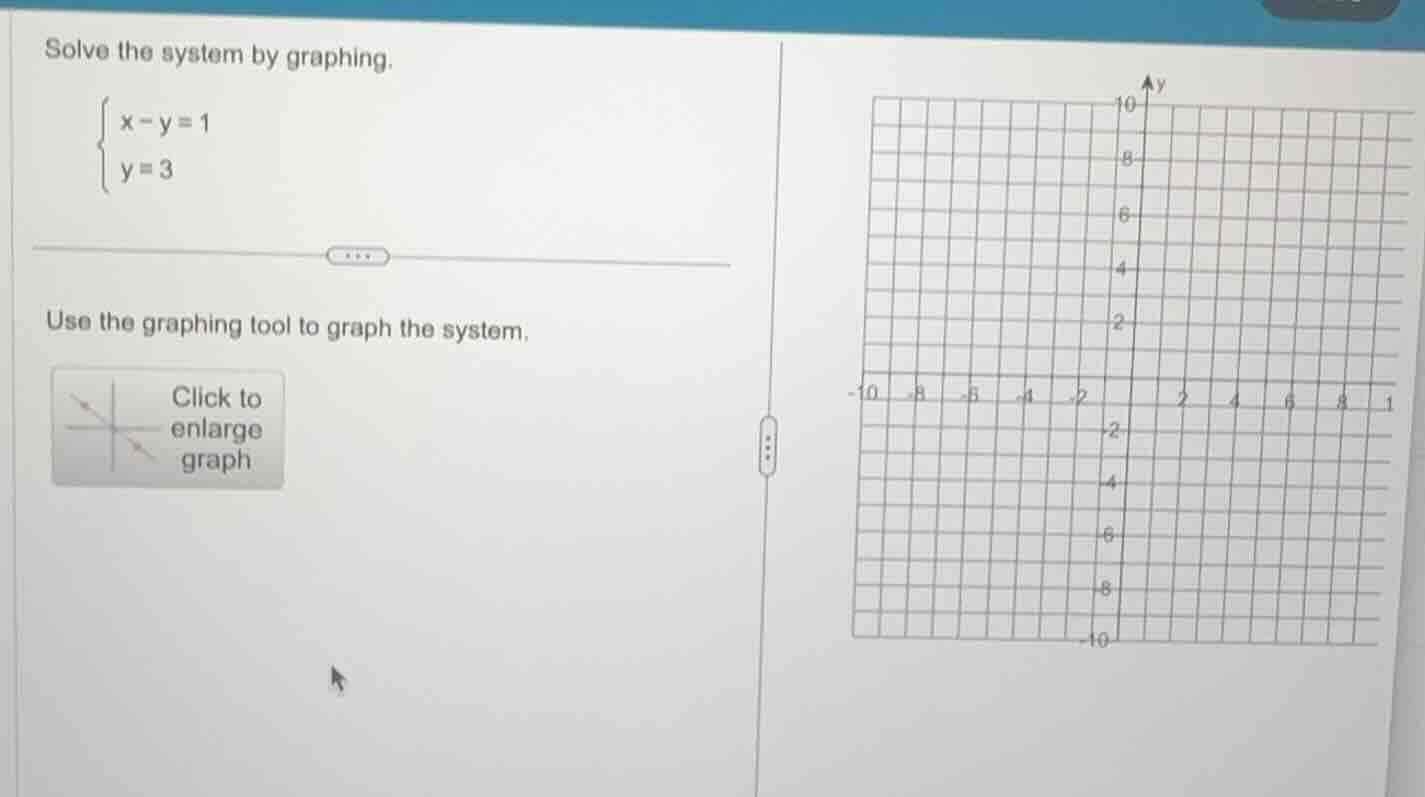 solve the system by graphing.\\begin{cases}x - y = 1\\\\y = 3\\end{case…