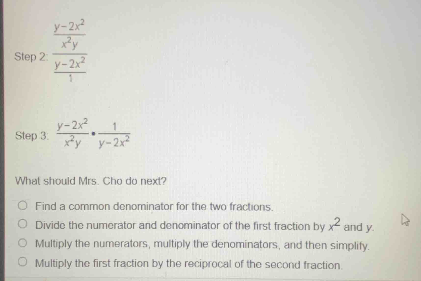 step 2: \\(\frac{\frac{y - 2x^2}{x^2y}}{\frac{y - 2x^2}{1}}\\) step 3: …
