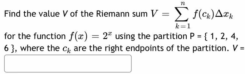 find the value v of the riemann sum $v = \\sum_{k=1}^{n} f(c_k)\\delta …
