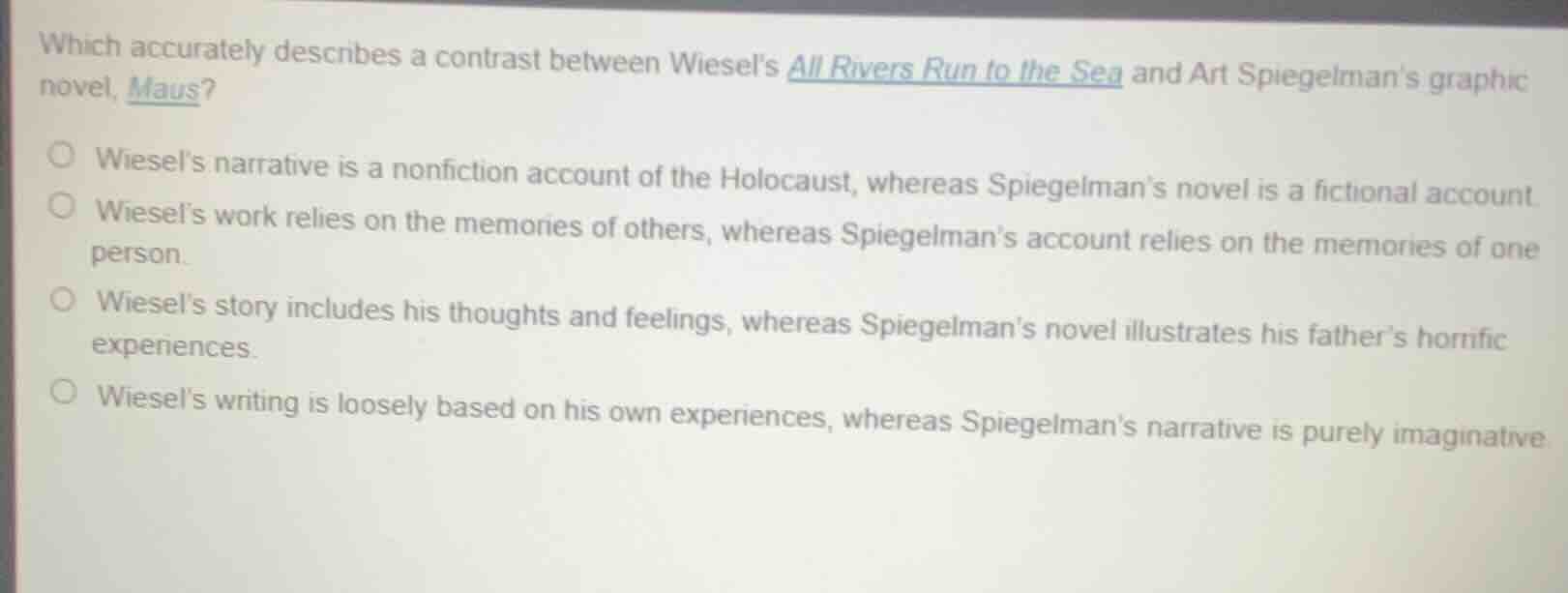 which accurately describes a contrast between wiesel’s all rivers run t…