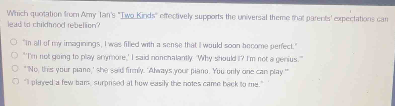 which quotation from amy tans \two kinds\ effectively supports the univ…