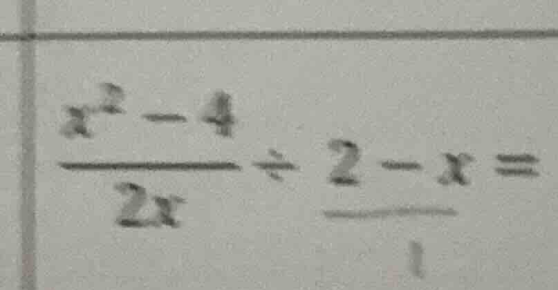 (\frac{x^{2}-4}{2x}div 2 - x=)