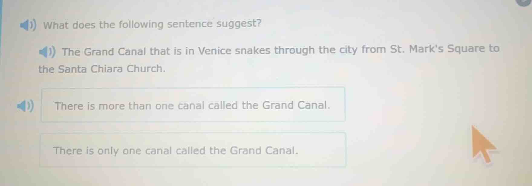what does the following sentence suggest? the grand canal that is in ve…