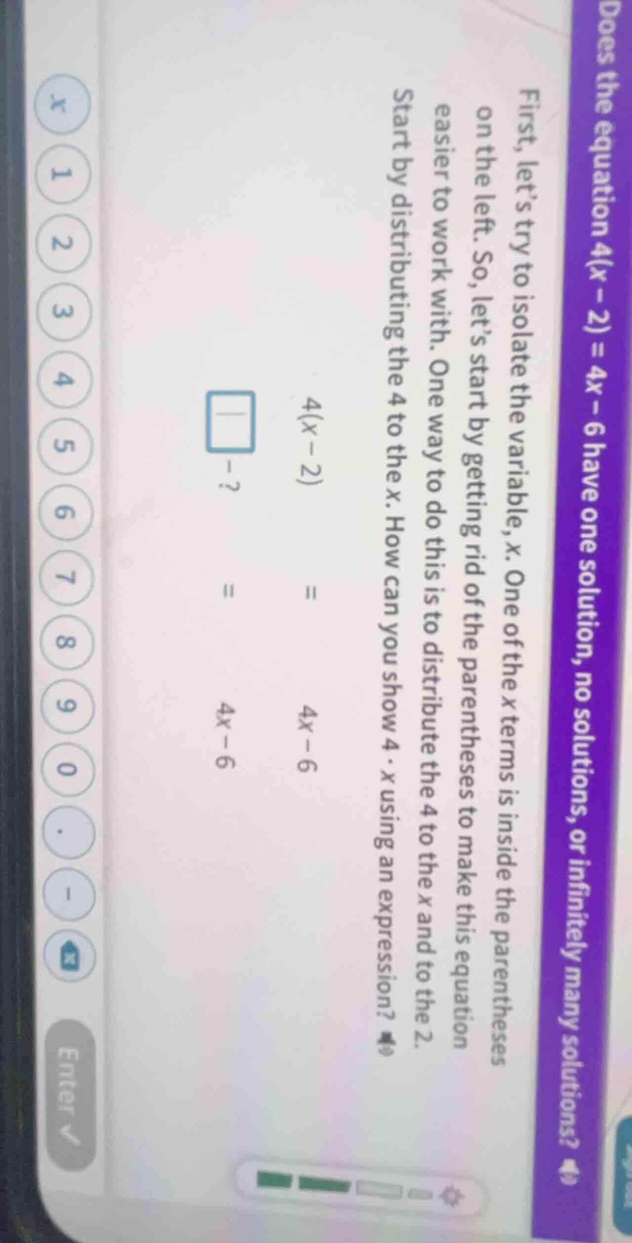 does the equation 4(x - 2) = 4x - 6 have one solution, no solutions, or…