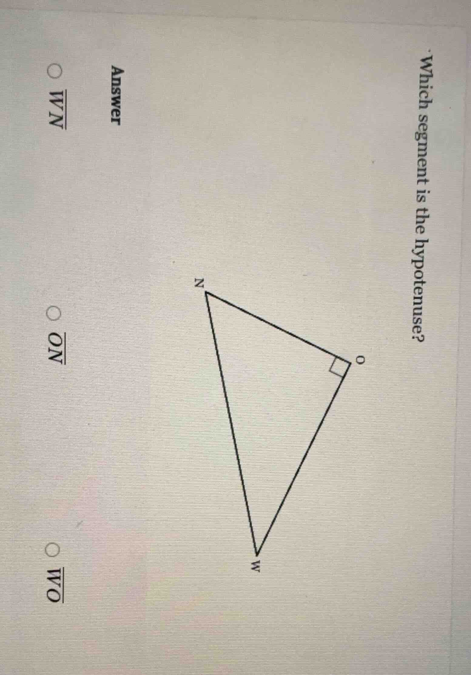 which segment is the hypotenuse? answer (overline{wn}) (overline{on}) (…