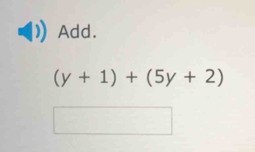 add. (y + 1) + (5y + 2)