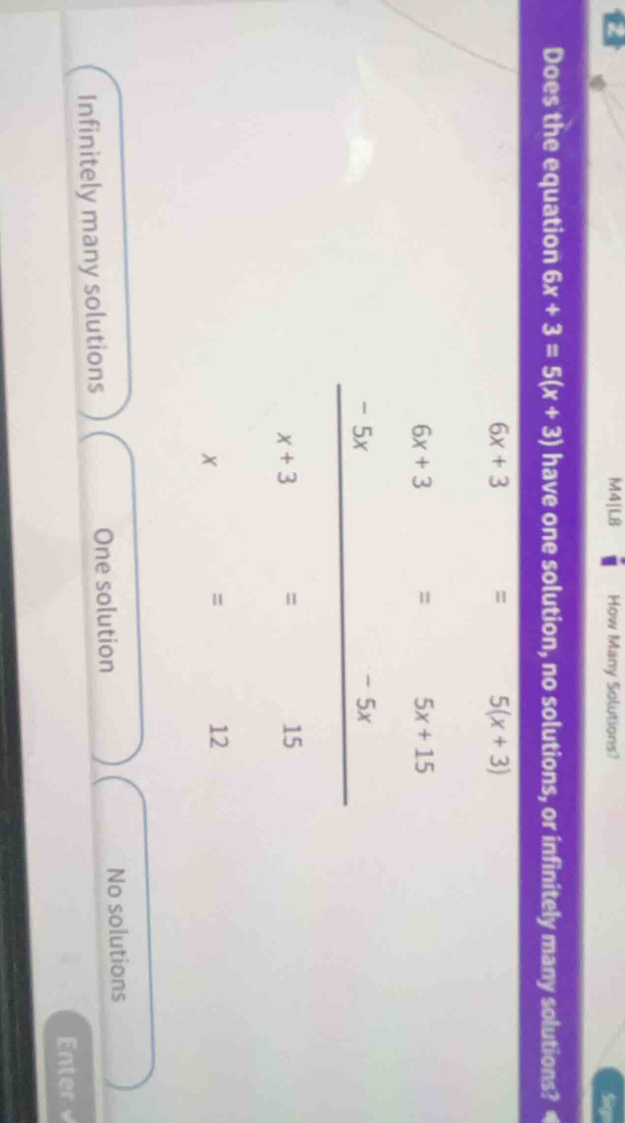does the equation 6x + 3 = 5(x + 3) have one solution, no solutions, or…