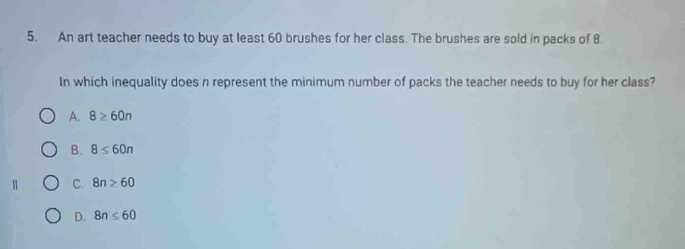 5. an art teacher needs to buy at least 60 brushes for her class. the b…