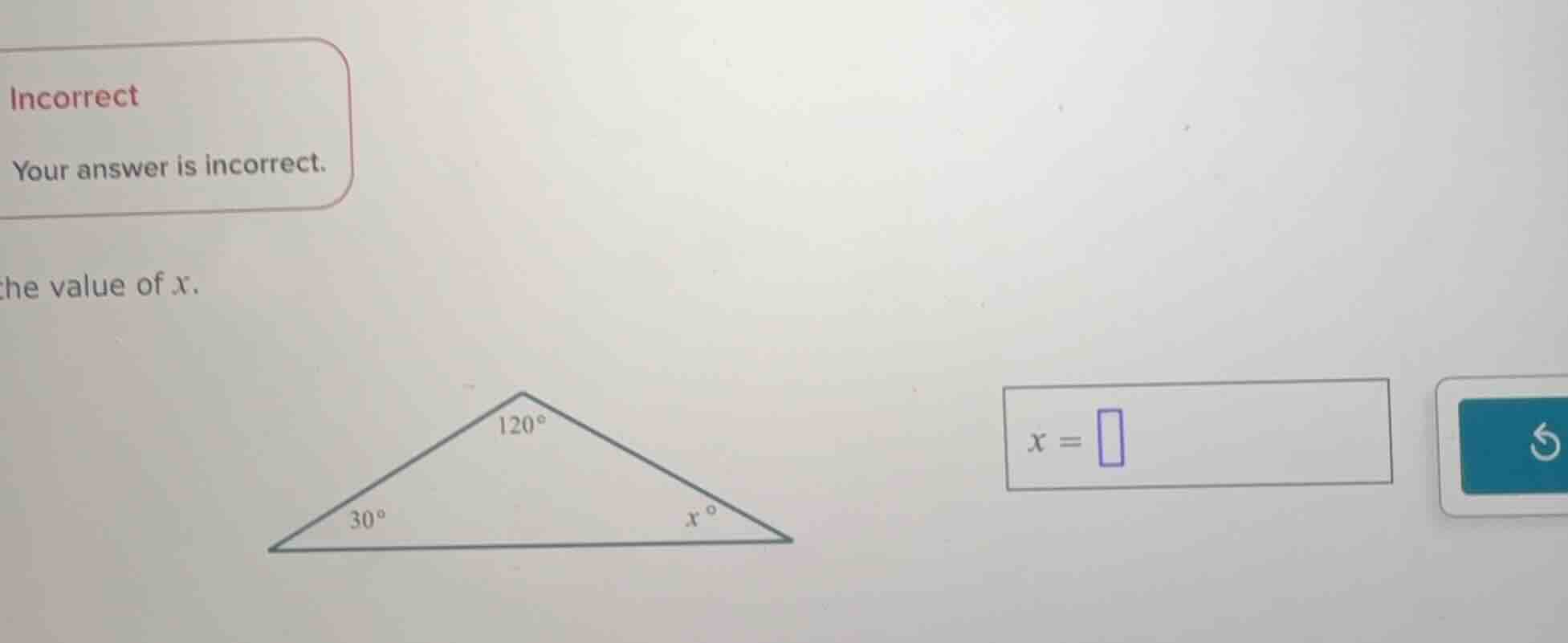 incorrect your answer is incorrect. the value of x. x =