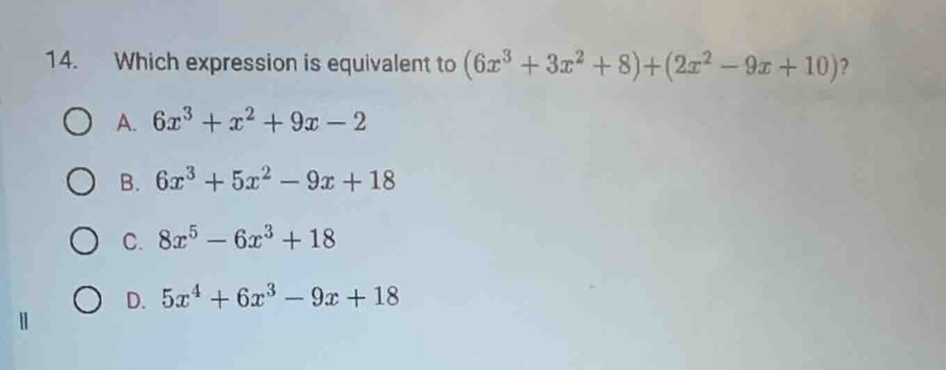 14. which expression is equivalent to \\((6x^3 + 3x^2 + 8)+(2x^2 - 9x +…