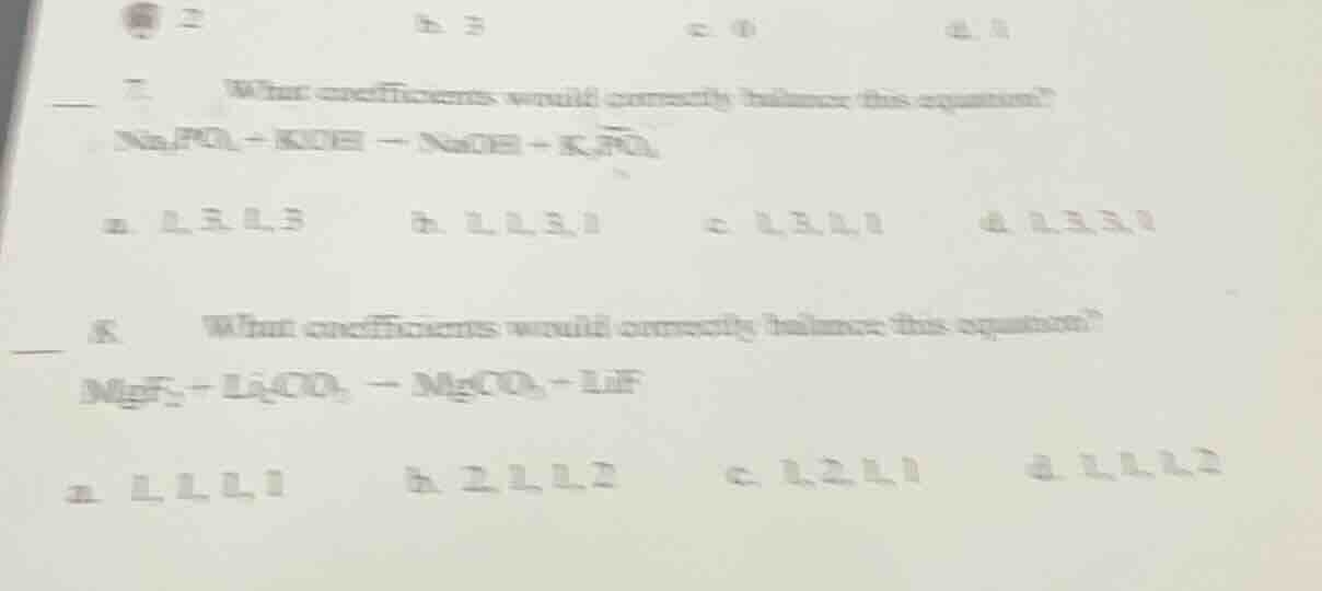 7. what coefficients would correctly balance this equation? na₃po₄ + ko…