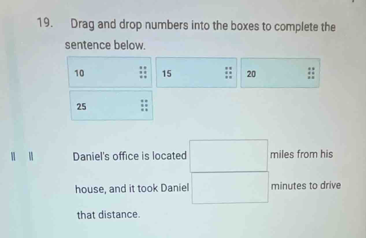 19. drag and drop numbers into the boxes to complete the sentence below…