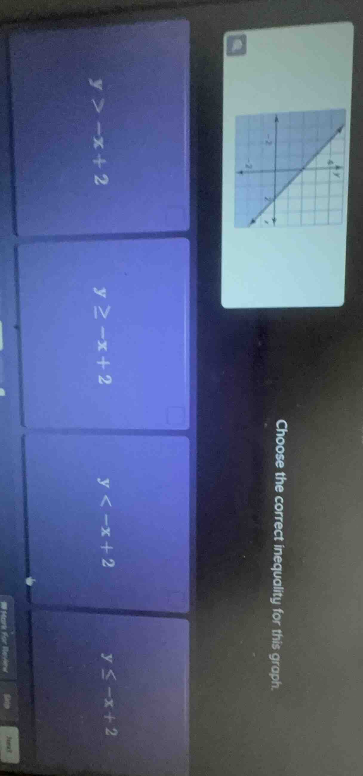 choose the correct inequality for this graph. y > -x + 2 y ≥ -x + 2 y <…