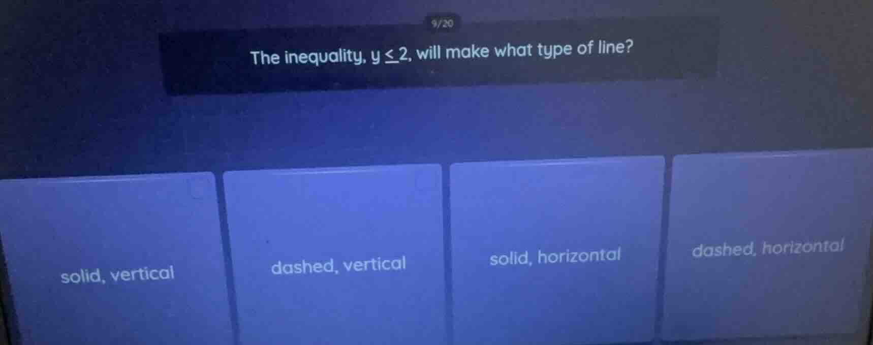 the inequality, $y \\leq 2$, will make what type of line?\ solid, verti…