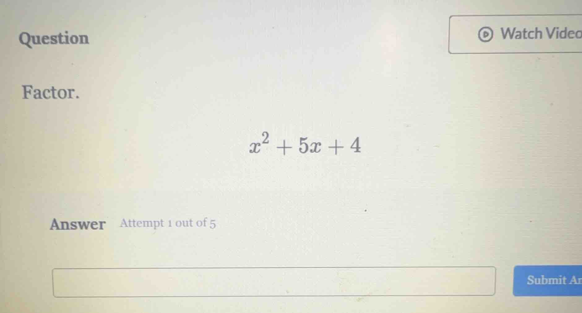 question factor. $x^2 + 5x + 4$ answer attempt 1 out of 5