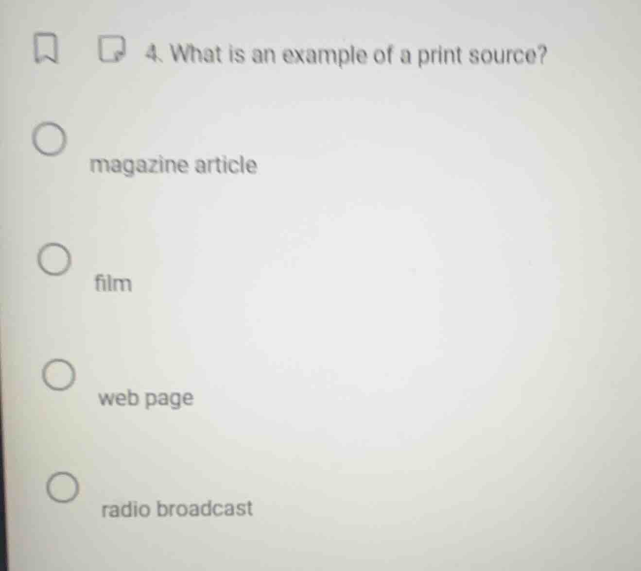 4. what is an example of a print source? magazine article film web page…