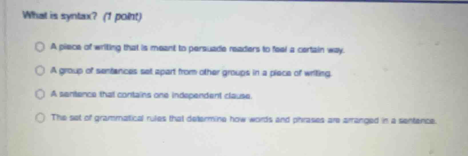 what is syntax? (1 point) a piece of writing that is meant to persuade …