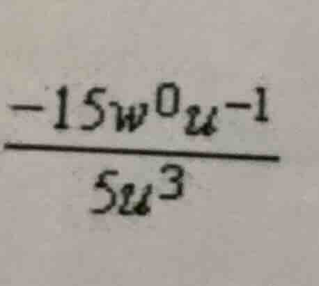(\frac{-15w^{0}u^{-1}}{5u^{3}})