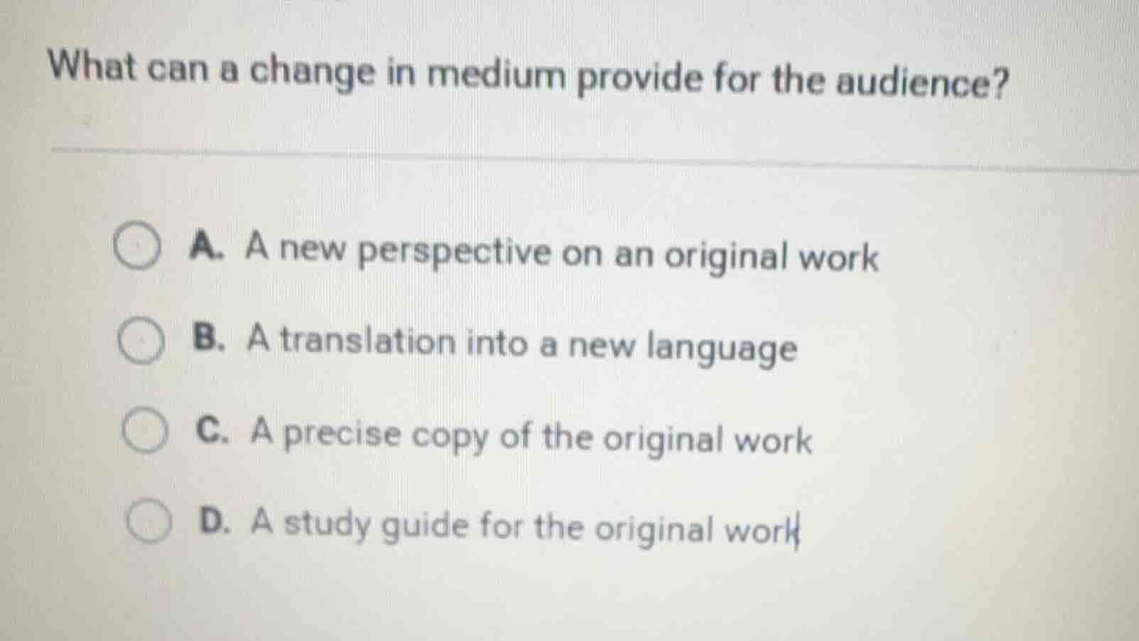 what can a change in medium provide for the audience? a. a new perspect…