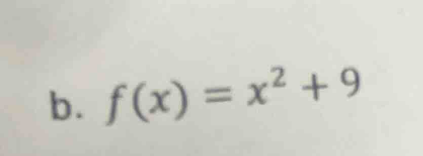 b. f(x) = x² + 9