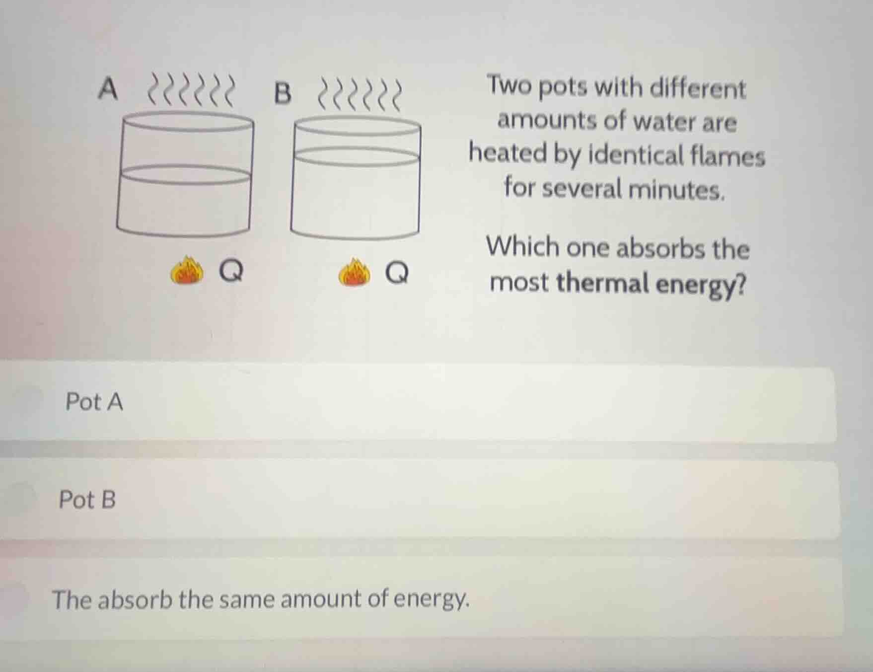 two pots with different amounts of water are heated by identical flames…