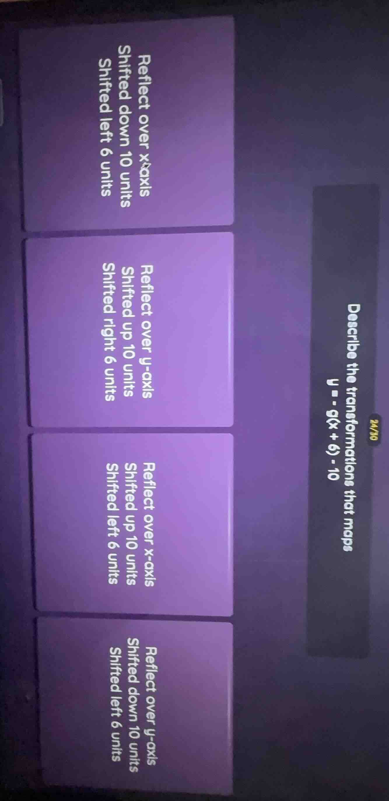 describe the transformations that maps ( y = g(x + 6) - 10 ) options: r…