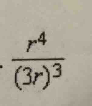(\frac{r^{4}}{(3r)^{3}})