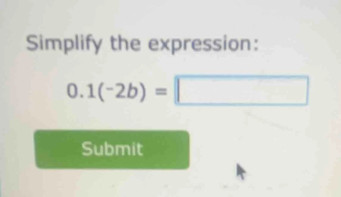 simplify the expression: 0.1(-2b) =
