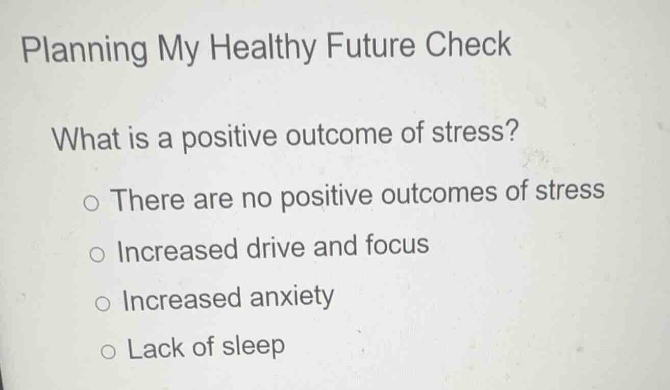 planning my healthy future check what is a positive outcome of stress? …