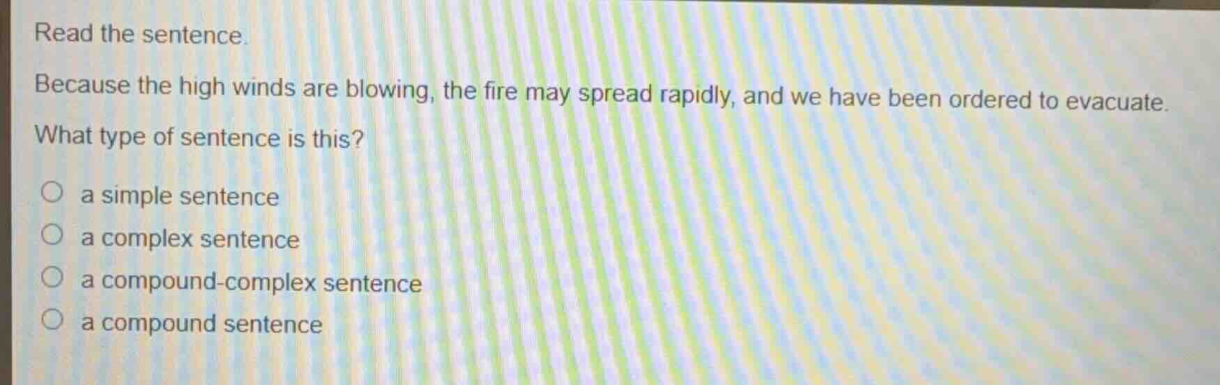 read the sentence. because the high winds are blowing, the fire may spr…