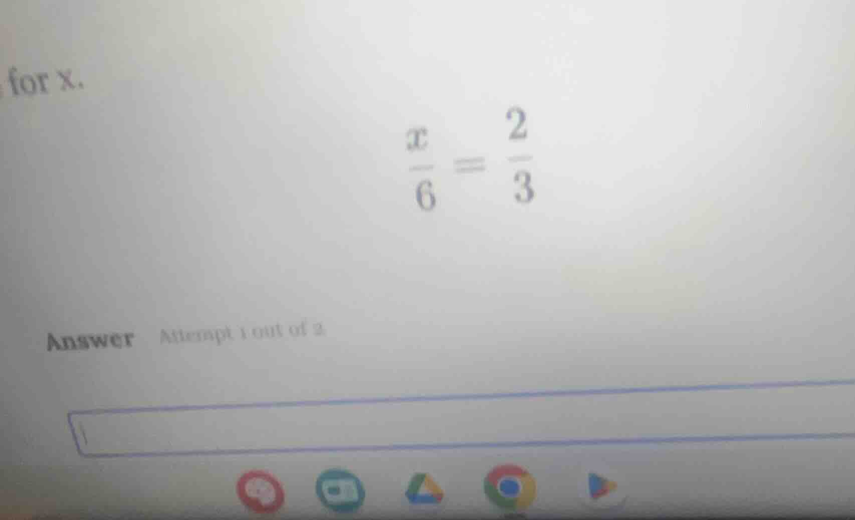 for x. \\(\\frac{x}{6} = \\frac{2}{3}\\) answer attempt 1 out of 2
