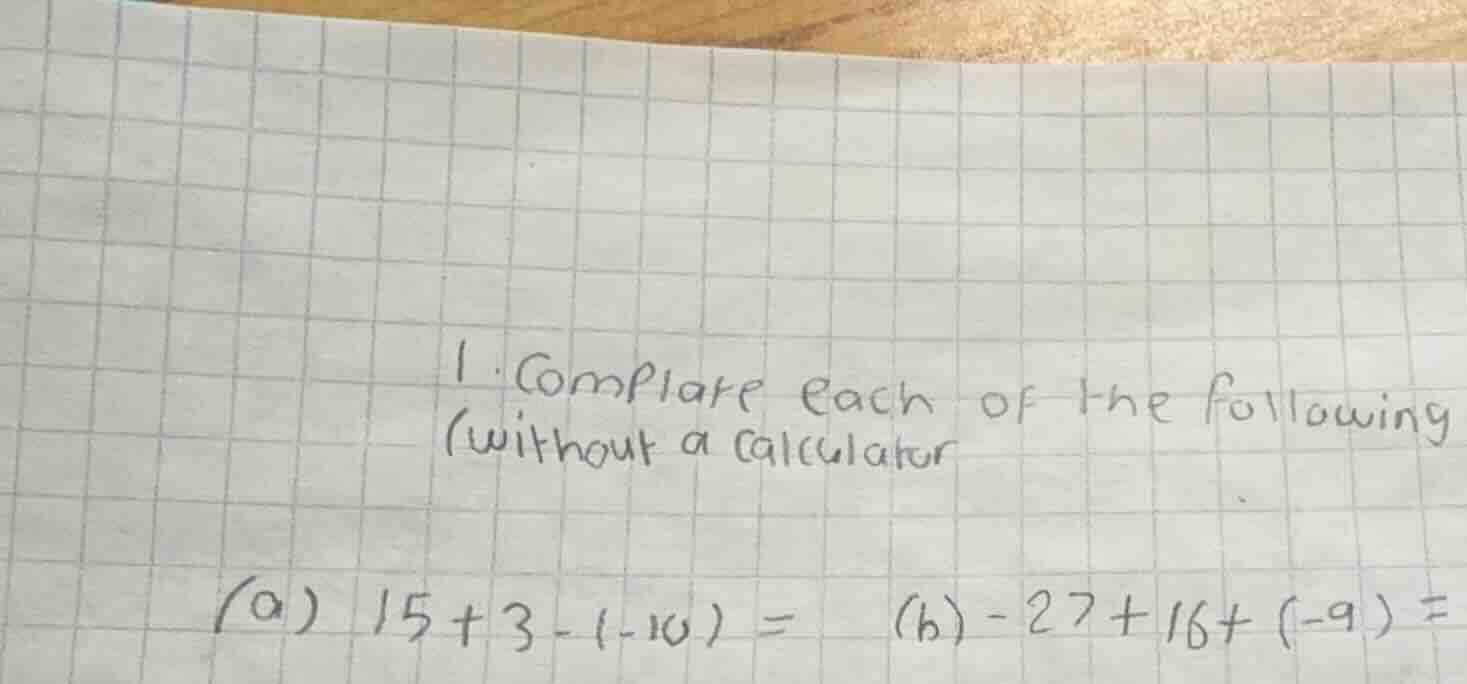 1. compute each of the following (without a calculator (a) 15 + 3 - (-1…