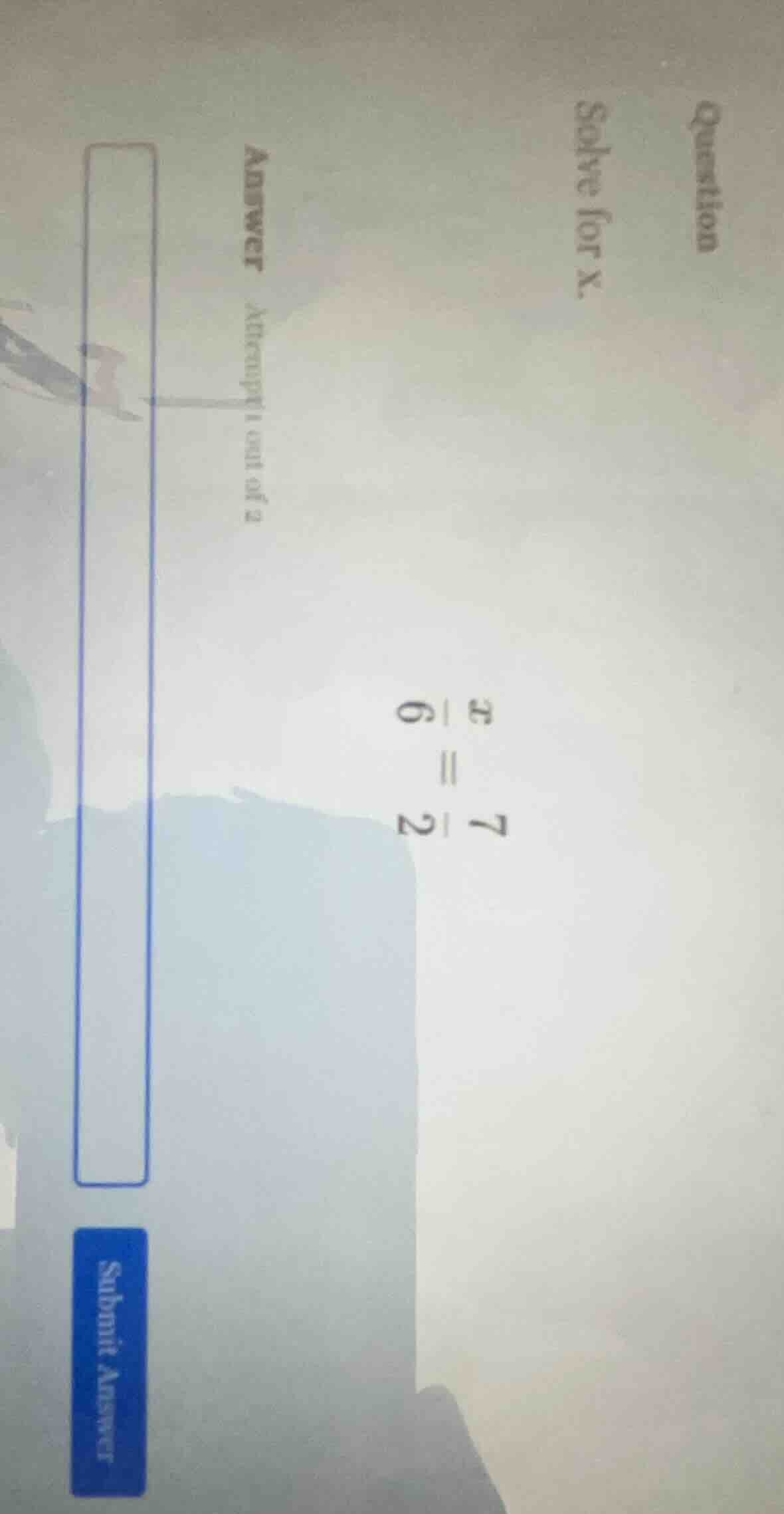 question solve for x. answer attempt 1 out of 2 (\frac{x}{6}=\frac{7}{2…