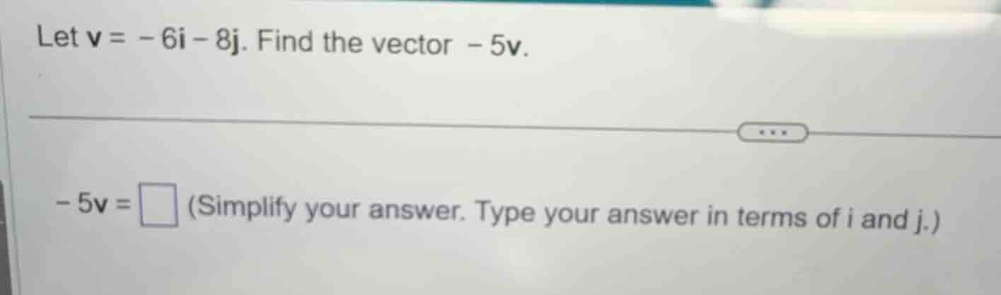 let \\( \\mathbf{v} = -6\\mathbf{i} - 8\\mathbf{j} \\). find the vector…