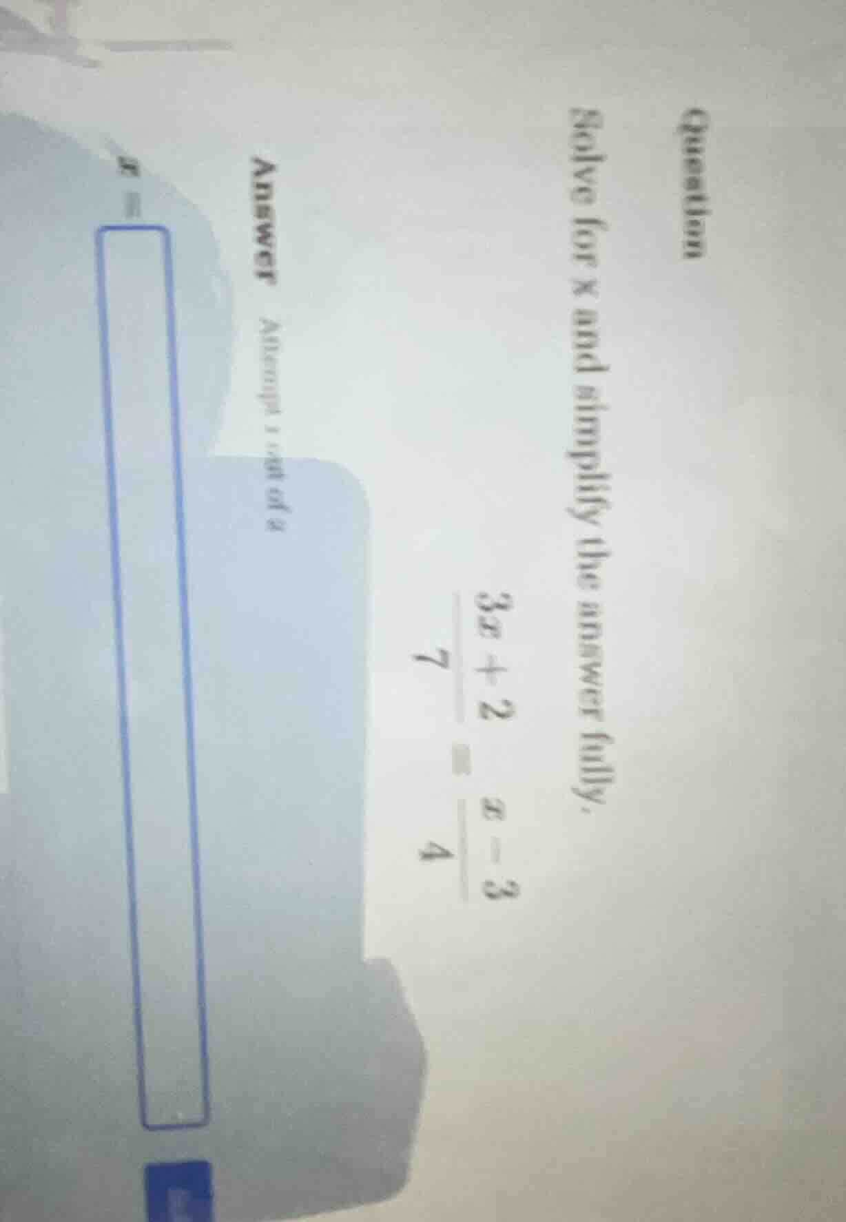 question solve for x and simplify the answer fully. \\frac{3x + 2}{7} =…